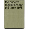 The Queen's Regulations For The Army 1975 door Great Britain: Ministry of Defence (Army)