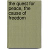 The Quest For Peace, The Cause Of Freedom door Ronald Reagan