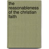 The Reasonableness Of The Christian Faith door David S. Cairns