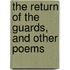 The Return Of The Guards, And Other Poems