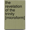 The Revelation Of The Trinity [Microform] door McKinney Samuel Biggar Giffen