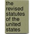 The Revised Statutes Of The United States