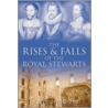 The Rises And Falls Of The Royal Stewarts door Oliver Thomson