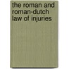 The Roman and Roman-Dutch Law of Injuries by Johannes Voet