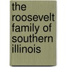 The Roosevelt Family of Southern Illinois door Cora A. Seaman