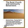The Rural Church And Community Betterment by Unknown