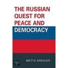 The Russian Quest For Peace And Democracy by Metta Spencer