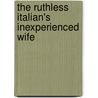 The Ruthless Italian's Inexperienced Wife door Christina Hollis