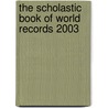 The Scholastic Book of World Records 2003 by Jennifer Morse