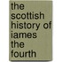 The Scottish History Of Iames The Fourth