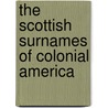 The Scottish Surnames of Colonial America by Kit Dobson