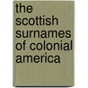 The Scottish Surnames of Colonial America door Kit Dobson