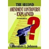 The Second Amendment Controversyexplained by Theodore L. Johnson