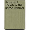 The Secret Society Of The United Irishmen by Thomas Frost