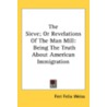 The Sieve; Or Revelations of the Man Mill by Feri Felix Weiss