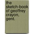 The Sketch-Book Of Geoffrey Crayon, Gent.