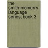 The Smith-Mcmurry Language Series, Book 3 door Lida Brown McMurry