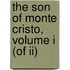 The Son Of Monte Cristo, Volume I (Of Ii)