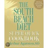 The South Beach Diet Super Quick Cookbook door Arthur Agatston