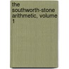 The Southworth-Stone Arithmetic, Volume 1 door John Charles Stone