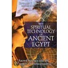 The Spiritual Technology of Ancient Egypt door Edward F. Malkowski
