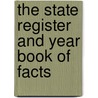 The State Register And Year Book Of Facts by Unknown