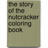 The Story of the Nutcracker Coloring Book by Thea Kliros