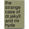 The Strange Case Of Dr.Jekyll And Mr Hyde by Robert Louis Stevension