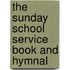 The Sunday School Service Book And Hymnal