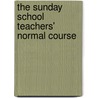 The Sunday School Teachers' Normal Course door George W. Pease