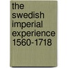 The Swedish Imperial Experience 1560-1718 by Michael Roberts