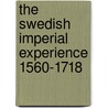 The Swedish Imperial Experience 1560-1718 door Michael Roberts