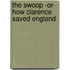 The Swoop -Or- How Clarence Saved England