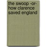 The Swoop -Or- How Clarence Saved England door Pelham Grenville Wodehouse