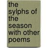 The Sylphs Of The Season With Other Poems by Washington Allston