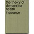 The Theory Of Demand For Health Insurance