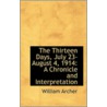 The Thirteen Days, July 23-August 4, 1914 door William Archer