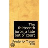 The Thirteenth Juror; A Tale Out Of Court door Frederick Trevor Hill