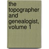 The Topographer And Genealogist, Volume 1 door Onbekend