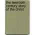 The Twentieth Century Story Of The Christ