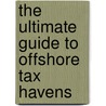 The Ultimate Guide To Offshore Tax Havens by Samuel Blankson