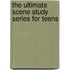 The Ultimate Scene Study Series for Teens