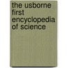 The Usborne First Encyclopedia of Science door Rachel Firth