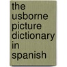 The Usborne Picture Dictionary In Spanish door Mairi Mackinnon