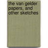 The Van Gelder Papers, And Other Sketches door John Treat Irving