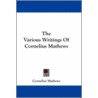 The Various Writings of Cornelius Mathews by Cornelius Mathews