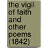 The Vigil Of Faith And Other Poems (1842)