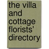The Villa And Cottage Florists' Directory by James Main