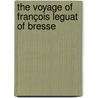 The Voyage Of François Leguat Of Bresse door Franois Le Guat