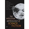 The Wesleyan Anthology Of Science Fiction by Arthur B. Evans